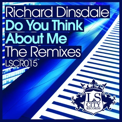 Do You Think About Me (The Remixes) 專輯 Richard Dinsdale