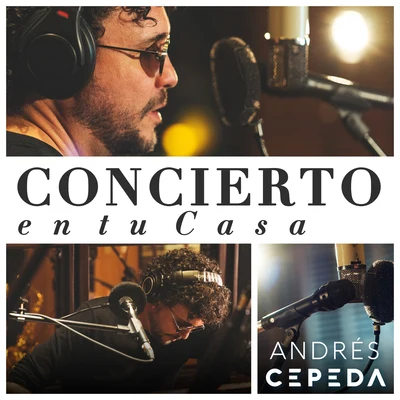 Andrés Cepeda Andrés Cepeda: Concierto en Tu Casa