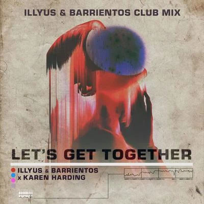 Let’s Get Together (Illyus & Barrientos Club Mix) 專輯 Karen Harding/Digital Farm Animals/GotSome