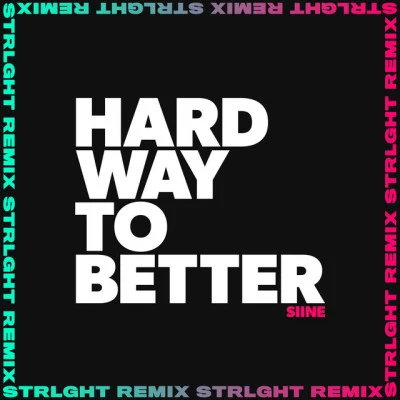 Hard Way To Better (STRLGHT Remix) 专辑 Siine/Frank Moody