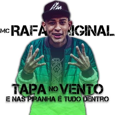 Tapa No Vento e Nas Piranhas É Tudo Dentro 专辑 Mc Rafa Original/MC Nego da Marcone