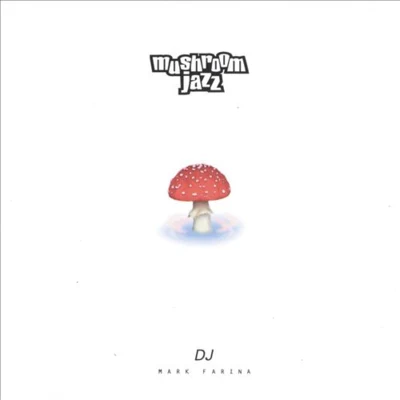 Mushroom Jazz 专辑 Mark Farina/Homero Espinosa/Kid Enigma