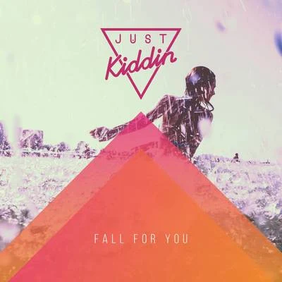 Fall for You 專輯 Just Kiddin