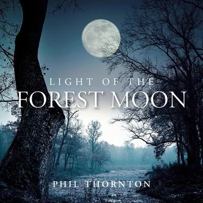 Light of the Forest Moon 專輯 Phil Thornton