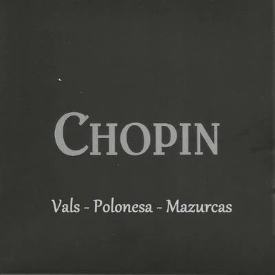 Chopin - Vals - Polonesa - Mazurcas 專輯 Chopin