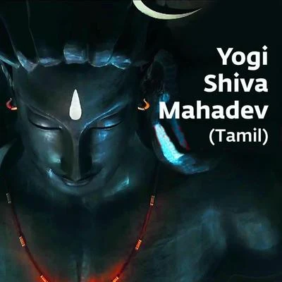 Sounds of IshaAishwarya NigamMohit Chauhan Yogi Shiva Mahadev (Tamil) [feat. Karthik]