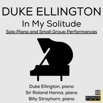 In My Solitude: Solo Piano and Small Group Performances 專輯 Billy Strayhorn/Lena Horne/Edward Kennedy Ellington/Hillis Walters/Vincent Youmans