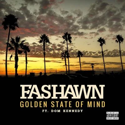 Golden State of Mind (feat. Dom Kennedy) 專輯 Fashawn