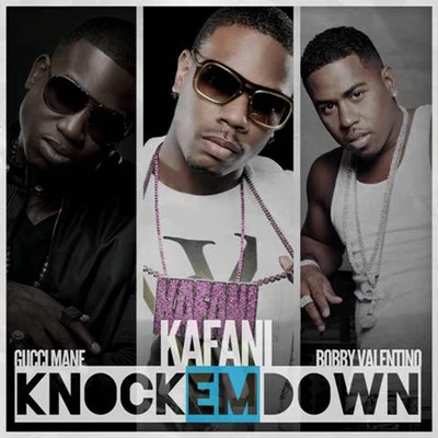 Knock em Down (Remix) [feat. Gucci Mane & Bobby Valentino] 專輯 Kafani/Rayven Justice