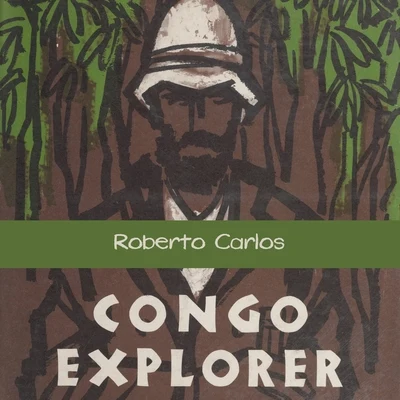 Congo Explorer 專輯 Roberto Carlos/Erasmo Carlos/Silvia Machete