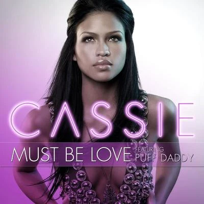 Must Be Love [feat. Puff Daddy] 專輯 Cassie