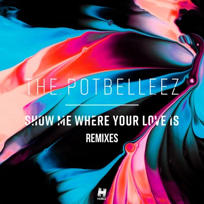 Show Me Where Your Love Is (Remixes) 專輯 The Potbelleez