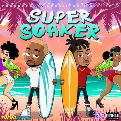 Super Soaker (feat. Show Banga & Chris OBannon) 專輯 Show Banga