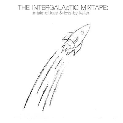 Keller The Intergalactic Mixtape: A Tale of Love & Loss By Keller