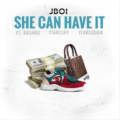 She Can Have It (feat. Kbandz, 1TakeJay & 1TakeQuan) 专辑 Kalan.FrFr./1TakeJay