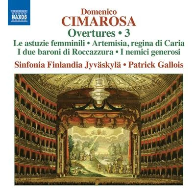 Sinfonia Finlandia JyvaskylaMichel LethiecPatrick Gallois CIMAROSA, D.: Overtures, Vol. 3 (Sinfonia Finlandia Jyvaskyla, Patrick Gallois)