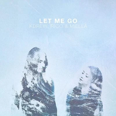 Let Me Go 專輯 KDrew/Rico & Miella