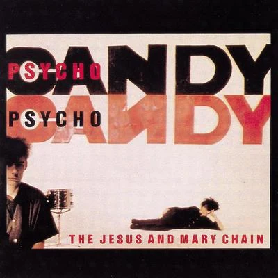 Psycho Candy 专辑 The Jesus and Mary Chain