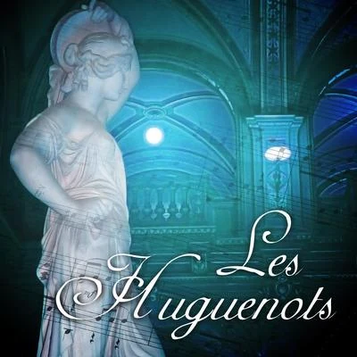 Les Huguenots 专辑 Giacomo Meyerbeer