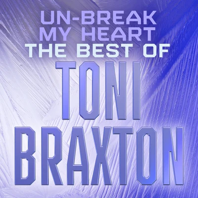 Un-Break My Heart: The Best of Toni Braxton 專輯 Toni Braxton/Missy Elliott