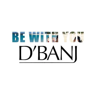 Be With You 专辑 Tamara Dey/D'Banj