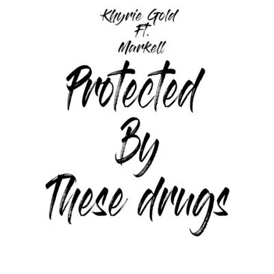 Protected By These Drugs 專輯 Black Light/Khyrie Gold