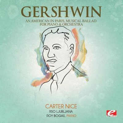 Gershwin: An American in Paris, Musical Ballad for Piano and Orchestra (Digitally Remastered) 专辑 RSO Ljubljana/Anton Nanut