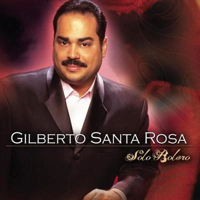 Gilberto Santa Rosa Solo Bolero