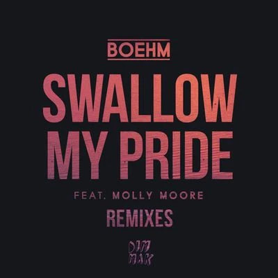 Swallow My Pride (Remixes) 專輯 Boehm