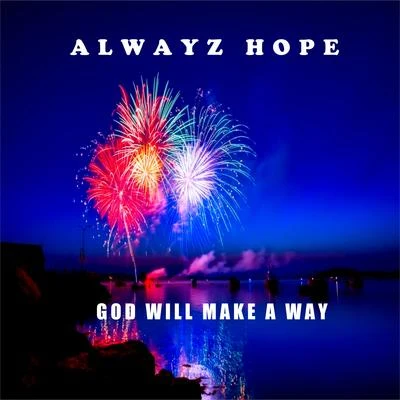 God Will Make a Way 專輯 Alwayz Hope