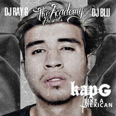 Like A Mexican 專輯 Kap-G