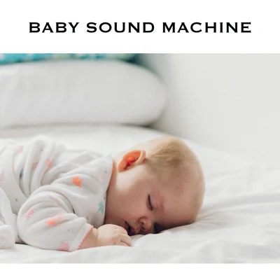 Baby Sound Machine 專輯 Baby Sleep Spot/Baby White Noise/Baby Sound Machine