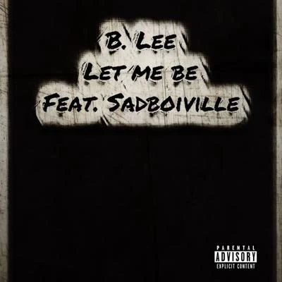 Let Me Be (feat. Sadboiville) 专辑 JJ Flores/B. Lee/Steve Smooth