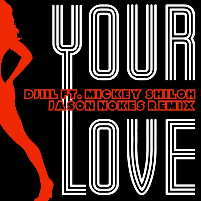 Your Love (J.Nokes Remix) 专辑 Mickey Shiloh/Richard Bahericz/G. H. Hat/Royal Riviera