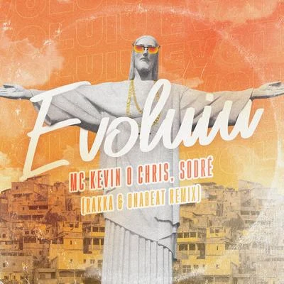 Evoluiu (Rakka & ONA BEAT Remix) 專輯 Jonathan Costa/MC Kevin o Chris/FP do Trem Bala