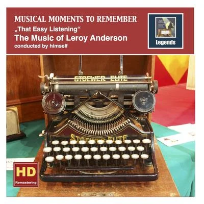 MUSICAL MOMENTS TO REMEMBER - Leroy Anderson: That Easy Listening (1955-1959) 專輯 Leroy Anderson