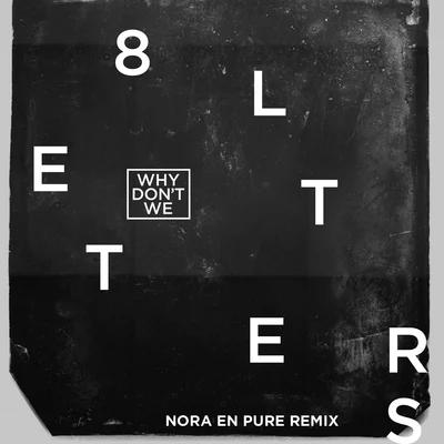 8 Letters (Nora En Pure Remix) 专辑 Why Don't We/The White Panda