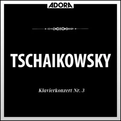 Symphonieorchester Radio LuxemburgLouis de Froment Tschaikowsky: Klavierkonzert No. 3, Op. 75 - Sechs Klavierstücke über ein Thema, Op. 21