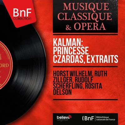 Kálmán: Princesse Czardas, extraits (Mono Version) 專輯 Annelie Jansen/Rudolf Terkatz/Kölner Tanz- und Unterhaltungsorchester/Karl Schönböck/Lonny Kellner