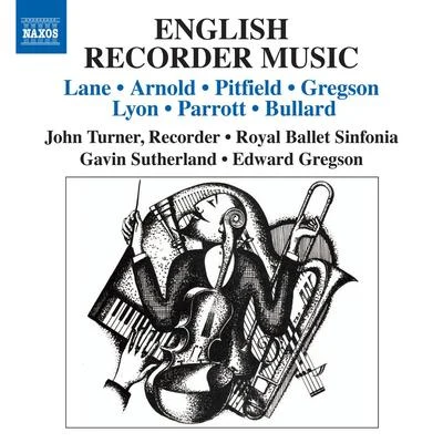 John TurnerEnglish Chamber OrchestraJosé Luis GarciaRaymond LeppardDavid Munrow Recorder Music (English) - LANE, P.ARNOLD, M.PITFIELD, T.GREGSON, E.LYON, D.PARROTT, I. (Turner, Royal Ballet Sinfonia, G. Sutherland)