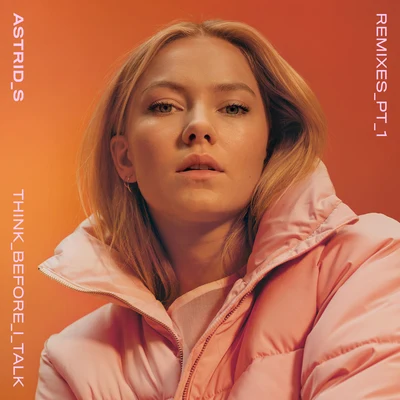 Think Before I Talk (RemixesPt. 1) 專輯 Astrid S