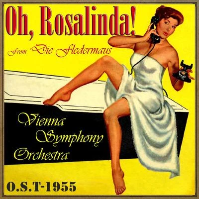 Oh, Rosalinda!, From "Die Fledermaus" (O.S.T - 1955) 专辑 Vienna Symphony Orchestra/Adolf Holler/Fritz Busch