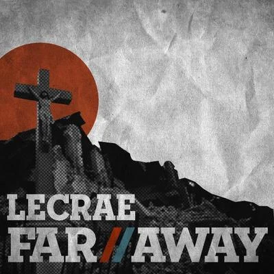 Far Away 专辑 Lecrae