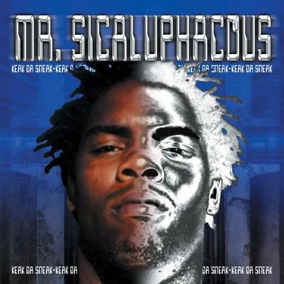 Keak da Sneak Mr. Sicaluphacous