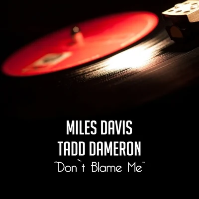 Don`t Blame Me 專輯 Miles Davis