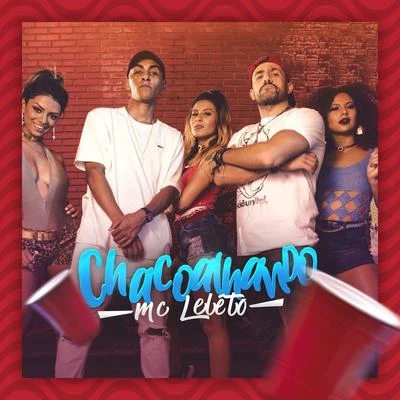 Chacoalhando 專輯 MC Leleto/DJ Kelvinho/MC Jhowzinho e MC Kadinho