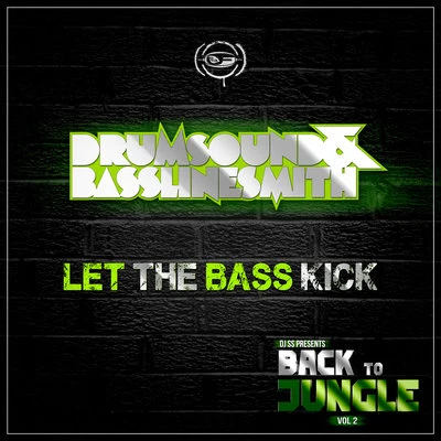 Let the Bass Kick (DJ SS Presents Back to Jungle, Vol. 2 Sampler) 专辑 Fleur/Drumsound & Bassline Smith