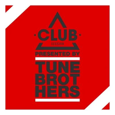 Club Session Presented by Tune Brothers 專輯 Tune Brothers/Stephen Pickup/Corey Andrew/Jewelz