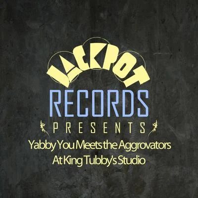 Jackpot Presents Yabby You Meets the Aggrovators At King Tubbys Studio 專輯 The Aggrovators/Yabby You