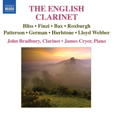 Clarinet Recital: Bradbury, John - BAX, A.ROXBURGH, E.FINZI, G.HURLSTONE, W. (The English Clarinet) 專輯 John Bradbury